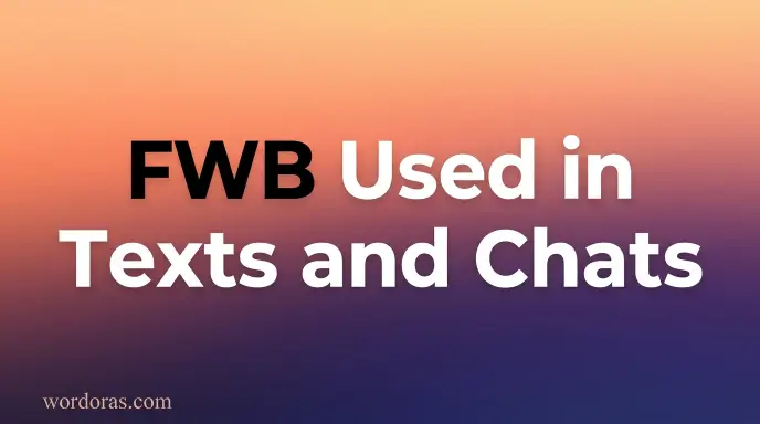 FWB Used in Texts and Chats