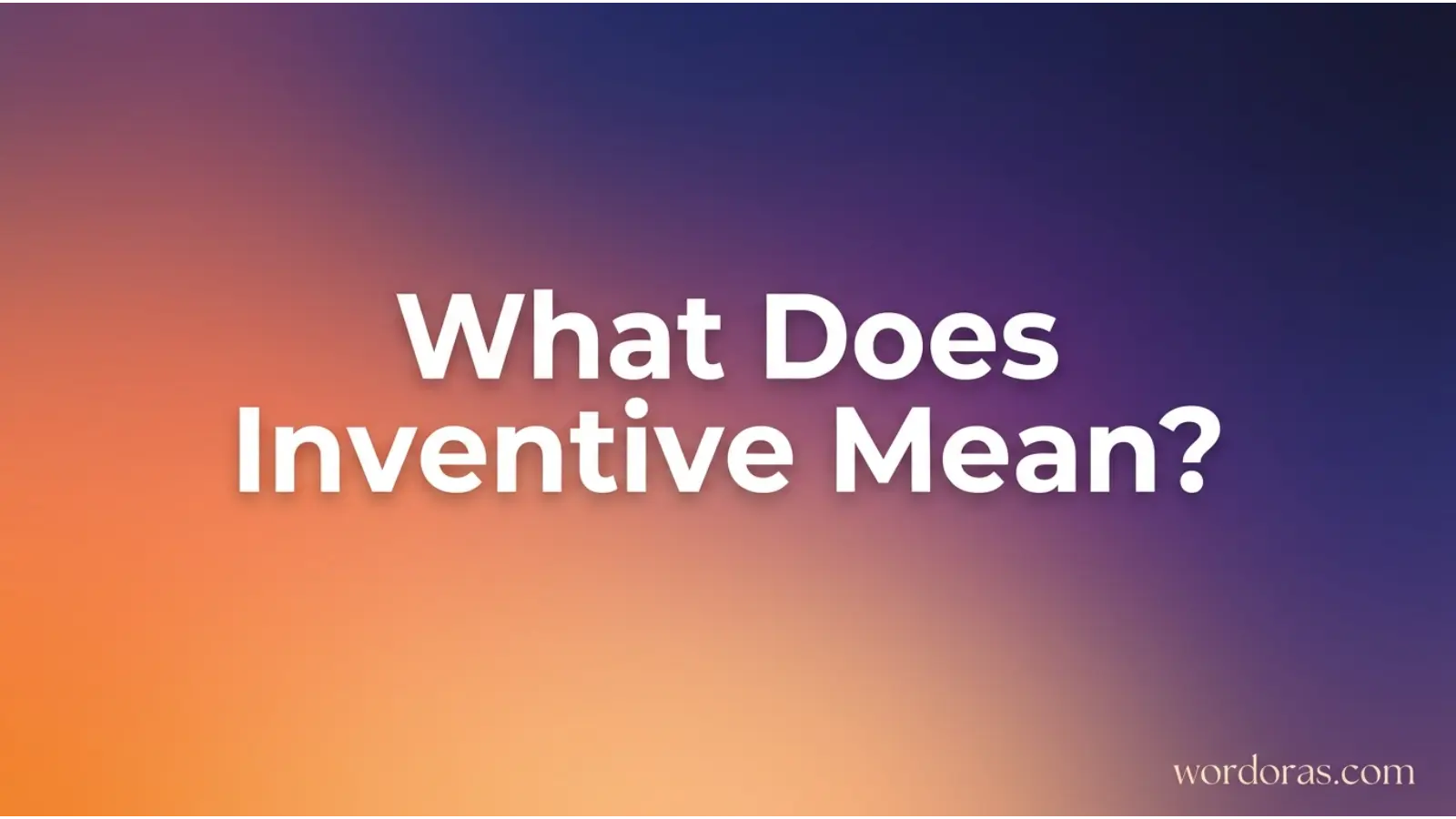 What Does Inventive Mean